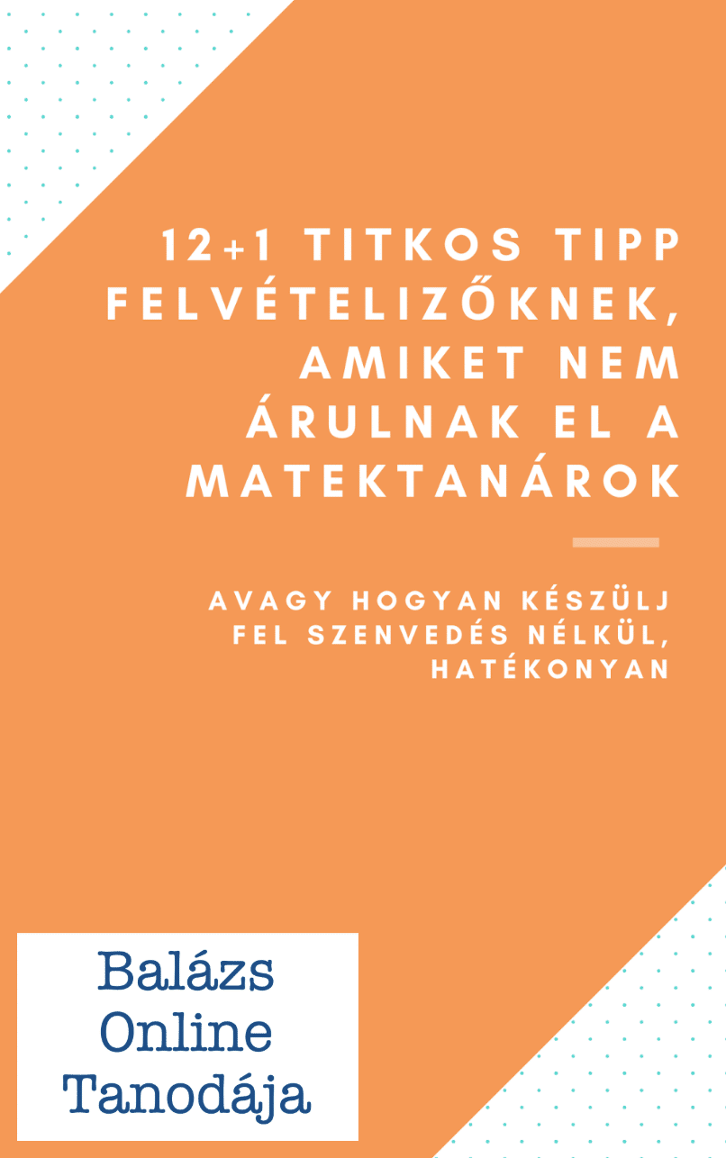 12+1 tipp felvételizőknek – díjmentes matek felvételi anyag